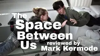 The Space Between Us reviewed by Mark Kermode