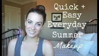 Chatty Everyday Summer Makeup Routine 2017  ||  Chantilly Place