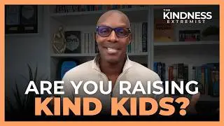 Raising Kind Kids When the World Is Teaching Them to Be Mean