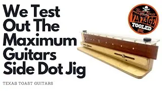 We Test Out The Maximum Guitars Side Dot Jig