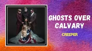 Creeper - Ghosts Over Calvary (Lyrics)