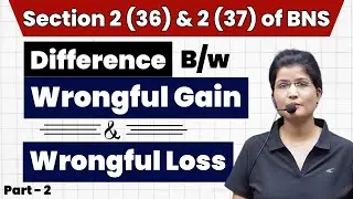 Wrongful Gain & Wrongful Loss Explained with Examples | BNS Section 2(36) & 2(37) | Roshani Singh