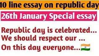 🇮🇳Republic Day:26 January Essay/Republic Day 10 lines Essay in English Writing❤️Republic Day Speech