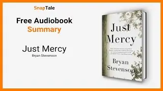 Just Mercy by Bryan Stevenson: 8 Minute Summary