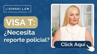 &iquest;Es necesario presentar un reporte policial para la Visa T?