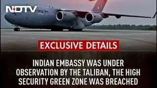 Exclusive: 'Taliban Was Watching Embassy' - How India Evacuated Its Staff