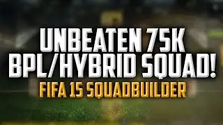 FUT15 | БЕЗУМНЫЙ НЕПОБЕДИМЫЙ ГИБРИД 75К! | FIFA 15 SQUADBUILDER
