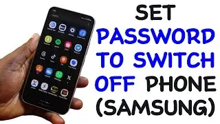 How to Set Password to Switch Off Phone (Samsung Users Only)