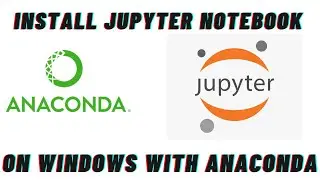 Install Jupyter Notebook on Windows 10 with Anaconda | Step by Step Tutorial