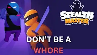 Stop aspiring to be a whore| Youtube Playables | Stealth Master