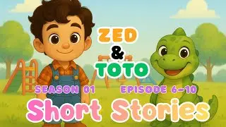 Zed & Toto! Short Stories &ndash; Season 01 | Story 06&ndash;10 #funforkids #kidsjoy #story #kidschannel #kids