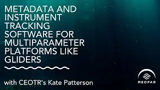 Webinar: Metadata and Instrument Tracking Software for Multiparameter Platforms like Gliders