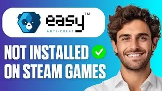 How To Fix Easy Anti Cheat Not Installed on Steam Games (Easy Guide 2026)