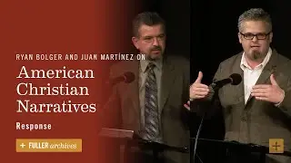 Response | Ryan Bolger and Juan Mart&iacute;nez on American Christian Narratives
