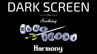 RuneScape NOSTALGIA: Harmony (DARK SCREEN) 10 Hours... SLEEP & RELAXATION