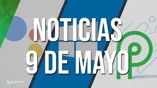 Google I/O 2018 trae beta de Android P, Google Home y Mini, nuevo Google Assistant y m&aacute;s | XTK Now!