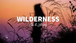 EFA & Lacey - Wilderness (Lyrics)