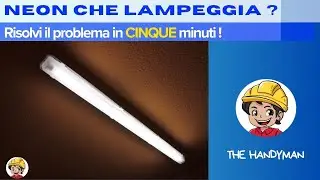 NEON LAMPEGGIA? NEON NON SI ACCENDE? Ripara in CINQUE minuti!