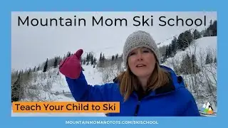Teach Your Child to Ski - Mountain Mom Ski School