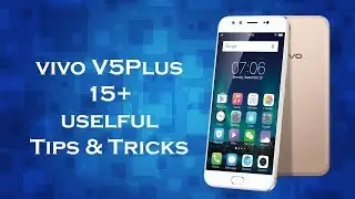 Vivo V5 Plus 15+ useful Tips and Tricks | V5 Plus