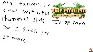 Fire emblem The Sacred Stones Ironman part 2: I guess the thumbnail's fine