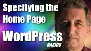 #009 WordPress Tutorial - Specifying the WordPress Home Page