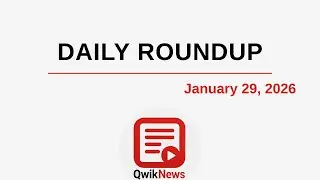 QwikNews Daily Roundup &ndash; Top Headlines of January 29, 2026