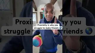 Proximity is Why You Struggle to Make New Friends
