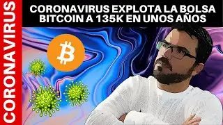 CORONAVIRUS EXPLOTA LA BOLSA BITCOIN A 135K EN UNOS A&Ntilde;OS DANIEL MUVDI