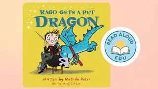 RAGO GETS A PET DRAGON | MAGICAL RHYMING | BUILD VOCAB! | KIDS READ ALOUD | #readaloud #esl