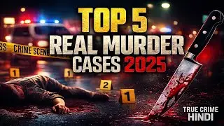 Top 5 Real Murder Cases 2025 | Behind The Kill 🔪 True Crime Hindi | Real Criminals India