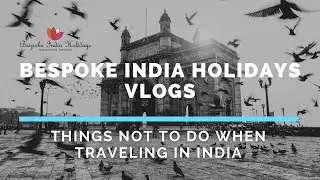 India Things to Avoid / Things not to do in India