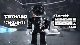 PLAYING AS A TRYHARD ONLY DOING TRICKSHOTS (KEYBOARD ASMR)