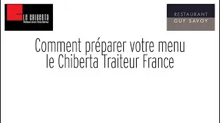 Comment dresser votre menu Le Chiberta Traiteur France, par Irwin Durand, chef du Chiberta