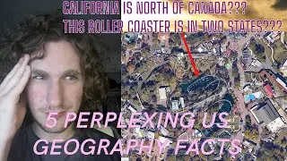 5 PERPLEXING Facts About US Geography (Canada is South of California, and More!)