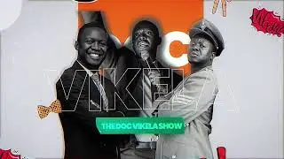 THE DOC VIKELA COMEDY SHOW EPISODE 4