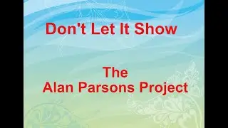 Don't Let It Show  - The Alan Parsons Project - with lyrics