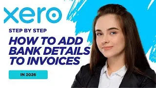 How to Add Bank Details to Invoices in Xero (2026 Tutorial)