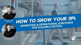 CartonCloud Unboxed: How to Grow Your 3PL – Marketing & Operational Strategies for Scalable Success