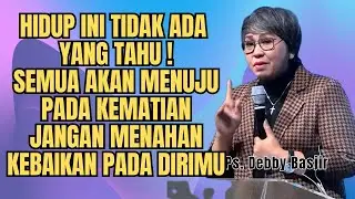 HIDUP INI MISTERI‼️JANGAN MENAHAN KEBAIKAN YANG ADA DALAM DIRIMU - PS DEBBY BASJIR - EVANGELIUM