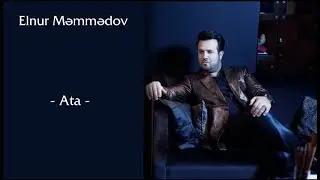 Elnur Məmmədov &mdash; Ata