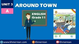 Unit 3: Around Town | English Grade 11 | ភាសាអង់គ្លេសថ្នាក់ទី១១ | English For Cambodia | EFC Book 5
