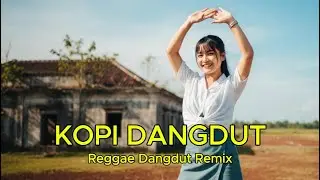 Kopi Dangdut | Cover Reggae Dangdut Remix