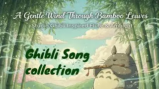 Ghibli-Inspired Instrumental Music &ndash; Relaxing Themes for Reading, Sleeping & Peaceful Moments