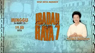 IBADAH RAYA KE - 7 GPdI SAMRAT 38 MANADO - MINGGU, 16 MARET 2025