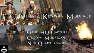 The Ultimate Kenway Modpack - Gang HQ Capture, Custom Morrigan, New Quartermaster - CANCELLED
