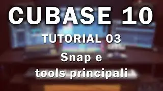 Cubase 10 Pro - Tutorial 03 - Snap e tools principali