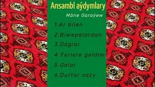 Mane Garayew-ansambl aydymlary 2 🎵