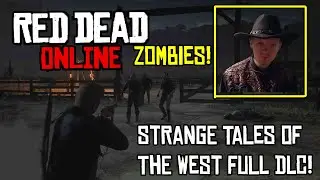 Red Dead Online New Zombie DLC Strange Tales Of The West Full Story All Missions And Thoughts