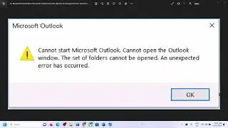 Fix Microsoft Outlook Error The Set Of Folder Cannot Be Opened An Unexpected Error Has Occurred
